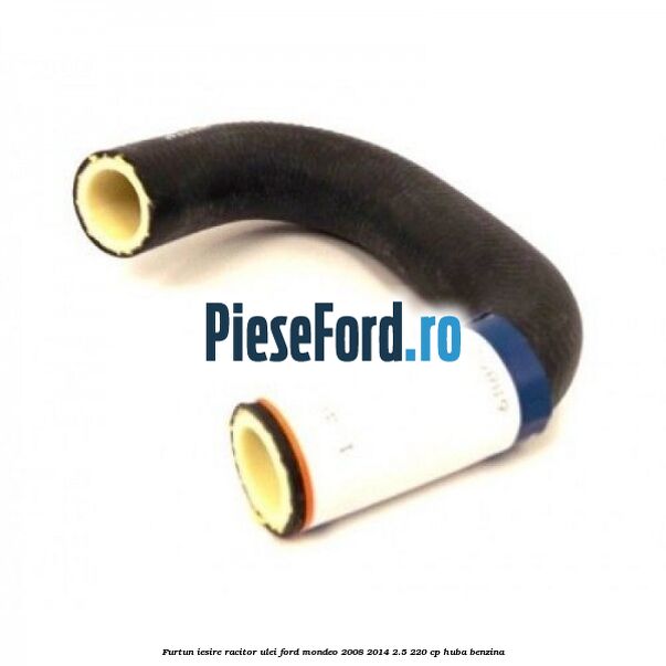Furtun iesire racitor ulei Ford Mondeo 2008-2014 2.5 220 cp HUBA benzina