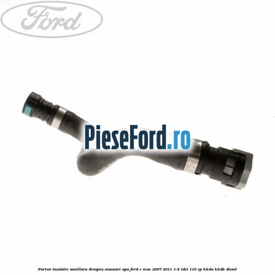 Furtun incalzire auxiliara dreapta evacuare apa Ford C-Max 2007-2011 1.8 TDCi 115 cp KKDA, KKDB diesel