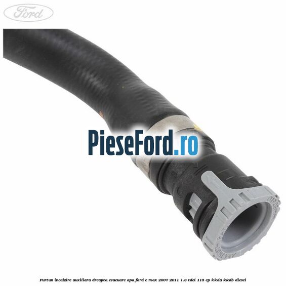 Furtun incalzire auxiliara dreapta evacuare apa Ford C-Max 2007-2011 1.8 TDCi 115 cp KKDA, KKDB diesel