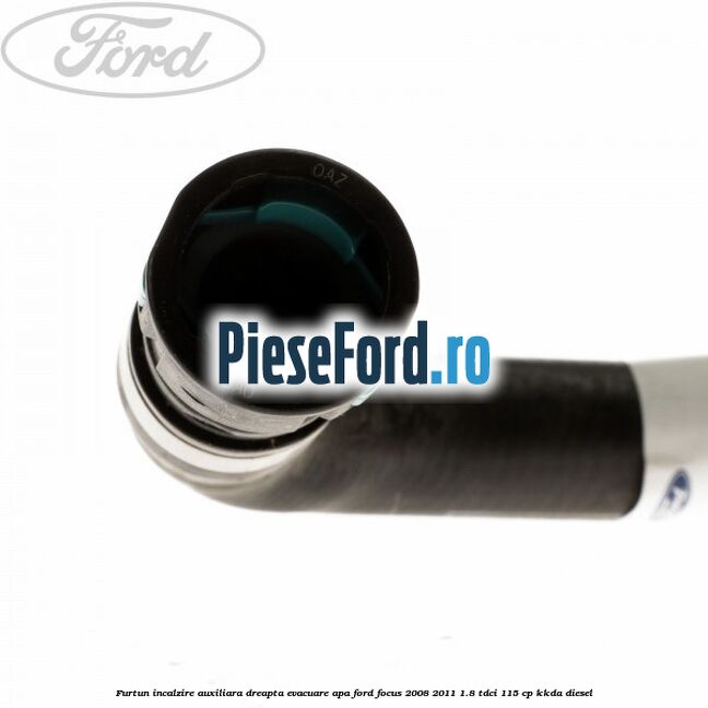 Furtun incalzire auxiliara dreapta evacuare apa Ford Focus 2008-2011 1.8 TDCi 115 cp KKDA diesel