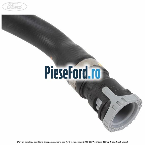 Furtun incalzire auxiliara dreapta evacuare apa Ford Focus C-Max 2003-2007 1.8 TDCi 115 cp Furtun incalzire auxiliara dreapta evacuare apa Ford Focus C-Max 2003-2007 1.8 TDCi 115 cp KKDA, KKDB diesel