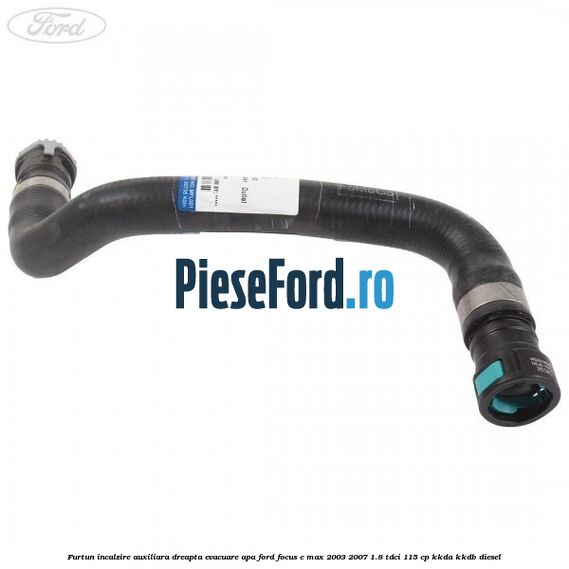 Furtun incalzire auxiliara dreapta evacuare apa Ford Focus C-Max 2003-2007 1.8 TDCi 115 cp Furtun incalzire auxiliara dreapta evacuare apa Ford Focus C-Max 2003-2007 1.8 TDCi 115 cp KKDA, KKDB diesel