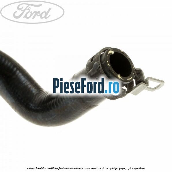 Furtun incalzire auxiliara Ford Tourneo Connect 2002-2014 1.8 Di 75 cp BHPA, P7PA, P7PB, R2PA diesel