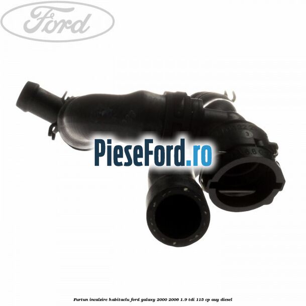Furtun incalzire habitaclu Ford Galaxy 2000-2006 1.9 TDI 115 cp AUY diesel