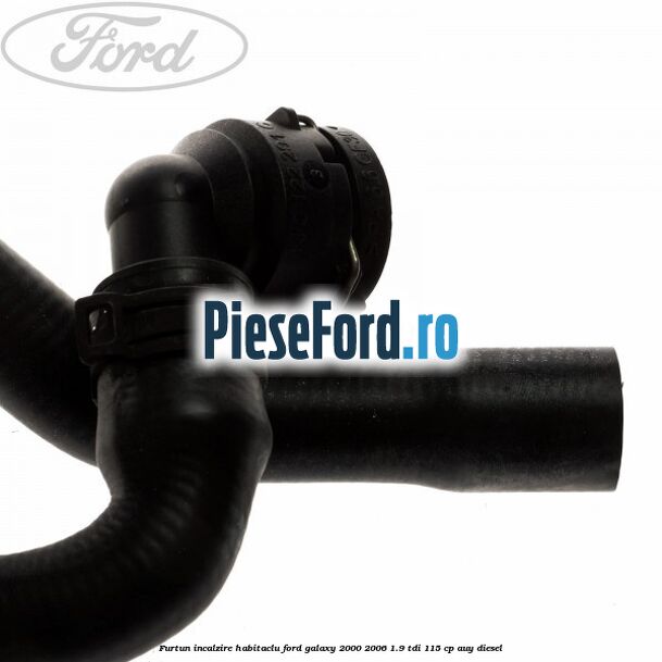Furtun incalzire habitaclu Ford Galaxy 2000-2006 1.9 TDI 115 cp AUY diesel