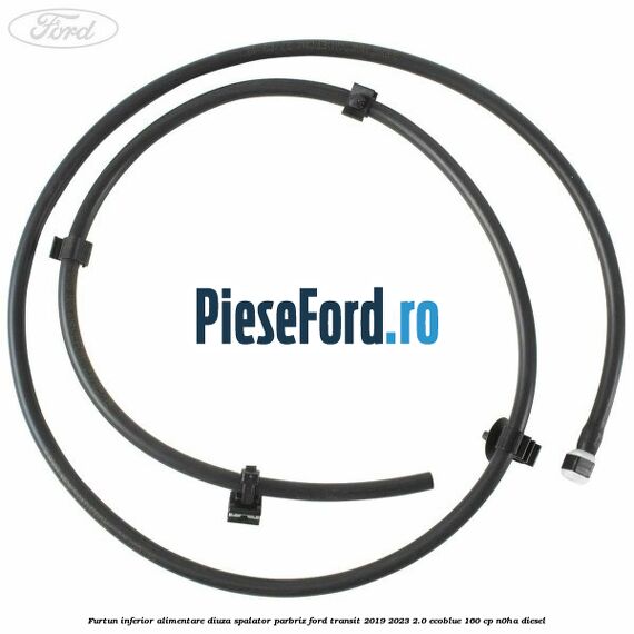 Furtun inferior alimentare diuza spalator parbriz Ford Transit 2019-2023 2.0 EcoBlue 160 cp N0HA diesel