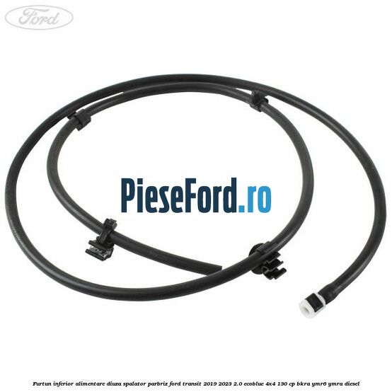 Furtun inferior alimentare diuza spalator parbriz Ford Transit 2019-2023 2.0 EcoBlue 4x4 130 cp Furtun inferior alimentare diuza spalator parbriz Ford Transit 2019-2023 2.0 EcoBlue 4x4 130 cp BKRA, YMR6, YMRA diesel