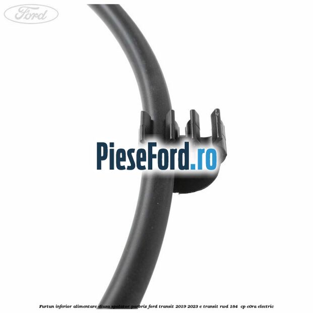 Furtun inferior alimentare diuza spalator parbriz Ford Transit 2019-2023 E-TRANSIT RWD 184  cp C0RA electric
