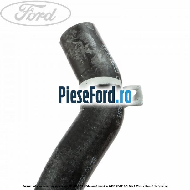 Furtun inferior apa bloc motor an 10/2000-01/2004 Ford Mondeo 2000-2007 1.8 16V 125 cp CHBA, CHBB benzina