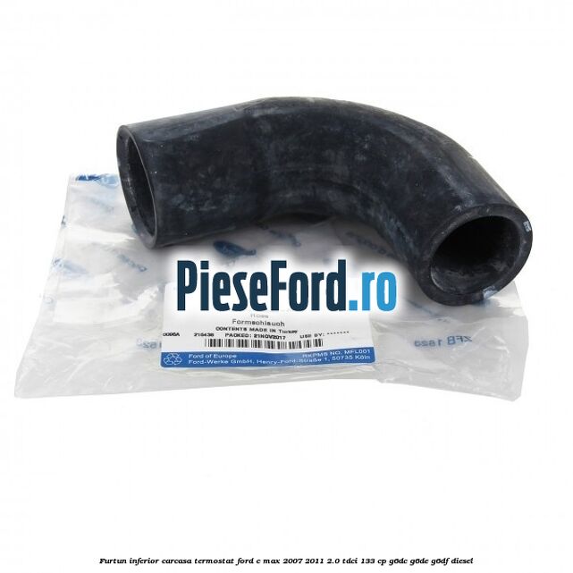 Furtun inferior carcasa termostat Ford C-Max 2007-2011 2.0 TDCi 133 cp G6DC, G6DE, G6DF diesel