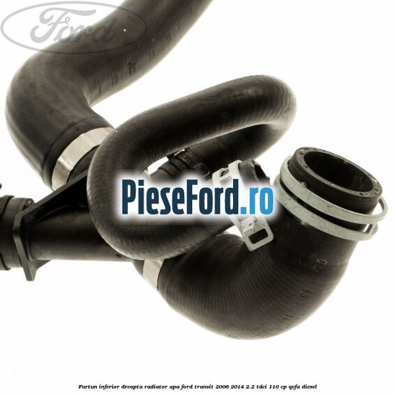 Furtun inferior dreapta radiator apa Ford Transit 2006-2014 2.2 TDCi 110 cp QVFA diesel