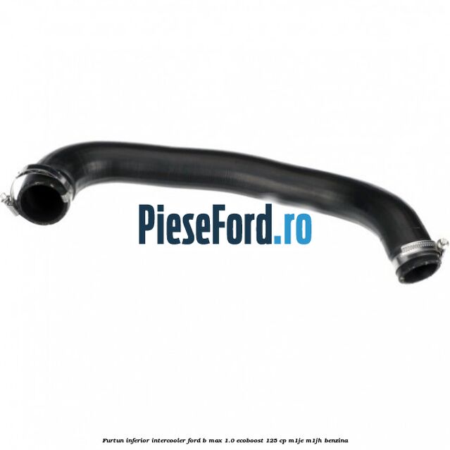 Furtun inferior intercooler Ford B-Max 1.0 EcoBoost 125 cp M1JE, M1JH benzina