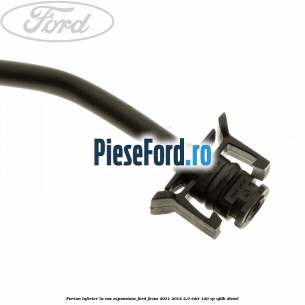 Furtun inferior la vas expansiune Ford Focus 2011-2014 2.0 TDCi 140 cp UFDB diesel