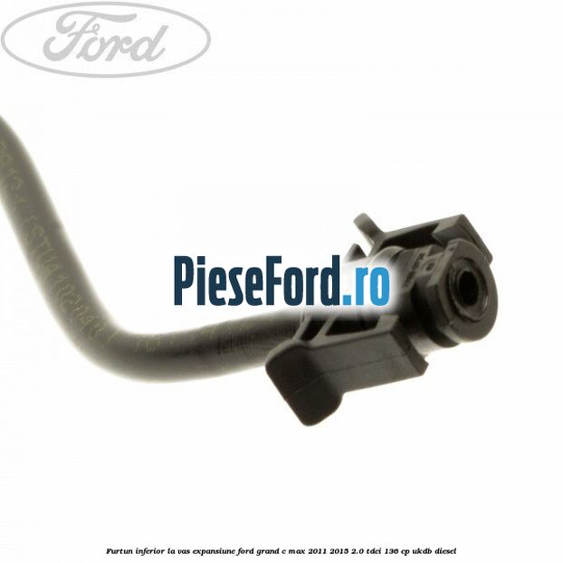 Furtun inferior la vas expansiune Ford Grand C-Max 2011-2015 2.0 TDCi 136 cp UKDB diesel