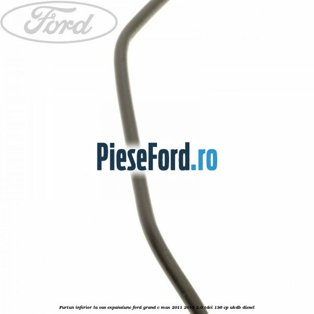 Furtun inferior la vas expansiune Ford Grand C-Max 2011-2015 2.0 TDCi 136 cp UKDB diesel