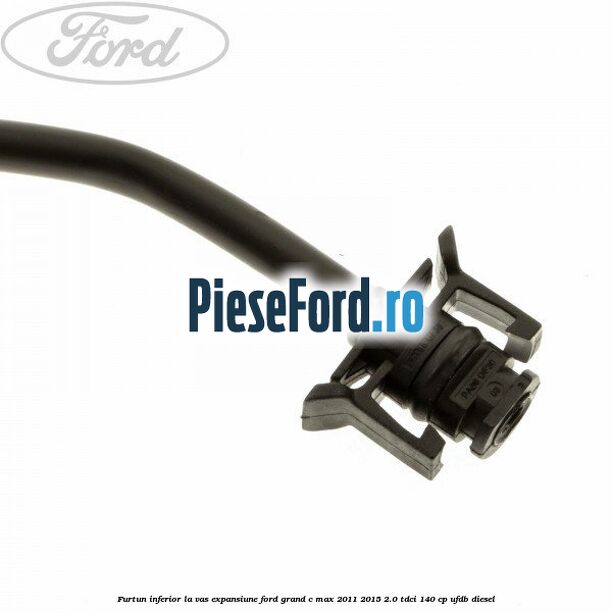 Furtun inferior la vas expansiune Ford Grand C-Max 2011-2015 2.0 TDCi 140 cp UFDB diesel