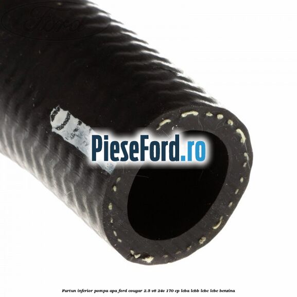 Furtun inferior pompa apa Ford Cougar 2.5 V6 24V 170 cp LCBA, LCBB, LCBC, LCBE benzina