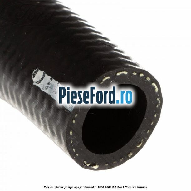 Furtun inferior pompa apa Ford Mondeo 1996-2000 2.5 24V 170 cp Furtun inferior pompa apa Ford Mondeo 1996-2000 2.5 24V 170 cp SEA benzina