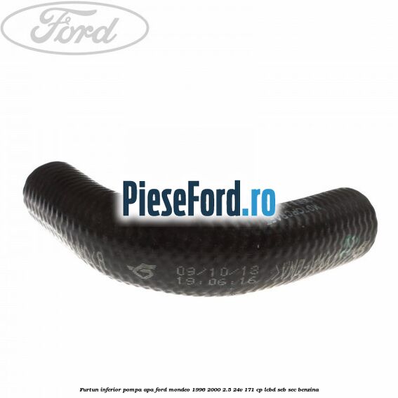 Furtun inferior pompa apa Ford Mondeo 1996-2000 2.5 24V 171 cp LCBD, SEB, SEC benzina