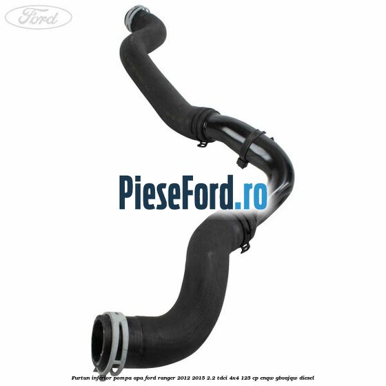 Furtun inferior pompa apa Ford Ranger 2012-2015 2.2 TDCi 4x4 125 cp Furtun inferior pompa apa Ford Ranger 2012-2015 2.2 TDCi 4x4 125 cp ENQW, GBVAJQW diesel