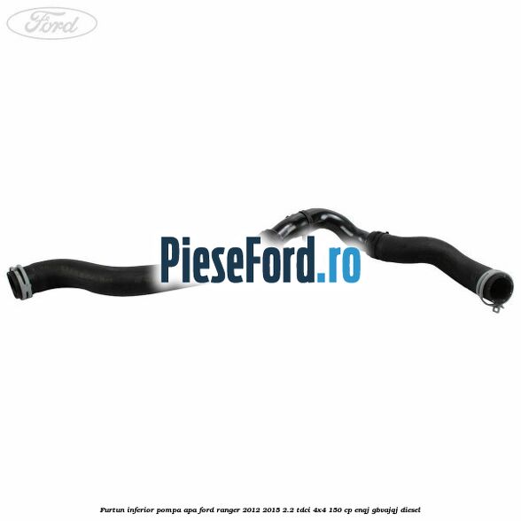 Furtun inferior pompa apa Ford Ranger 2012-2015 2.2 TDCi 4x4 150 cp ENQJ, GBVAJQJ diesel