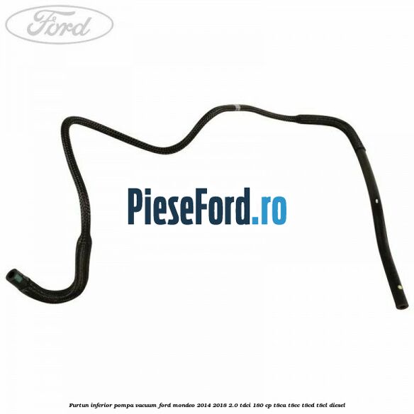 Furtun inferior pompa vacuum Ford Mondeo 2014-2018 2.0 TDCi 180 cp T8CA, T8CC, T8CD, T8CL diesel