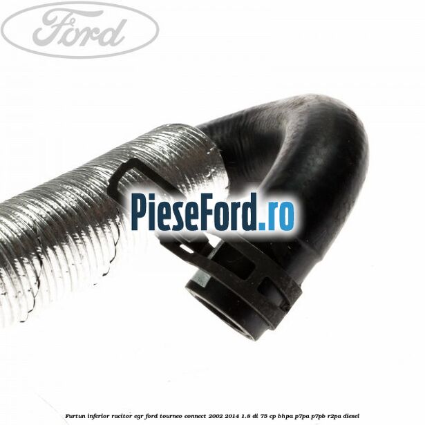 Furtun inferior racitor EGR Ford Tourneo Connect 2002-2014 1.8 Di 75 cp BHPA, P7PA, P7PB, R2PA diesel