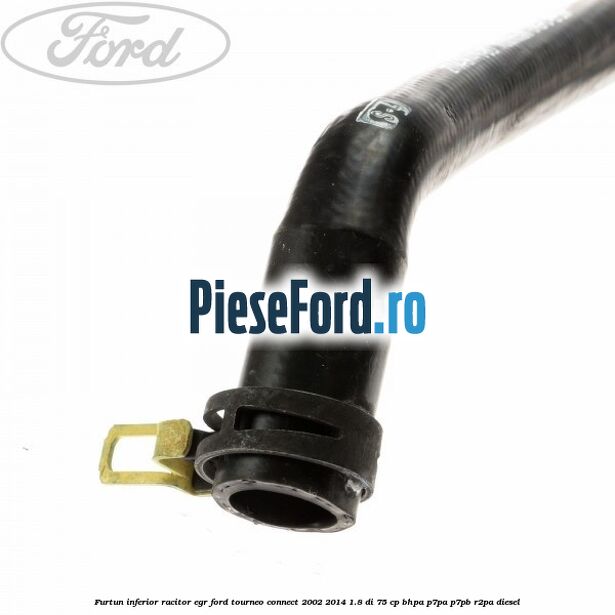 Furtun inferior racitor EGR Ford Tourneo Connect 2002-2014 1.8 Di 75 cp BHPA, P7PA, P7PB, R2PA diesel