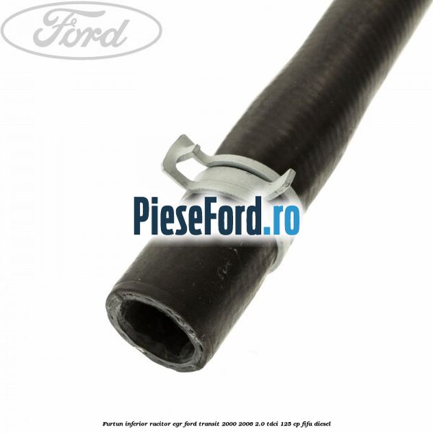 Furtun inferior racitor EGR Ford Transit 2000-2006 2.0 TDCi 125 cp FIFA diesel