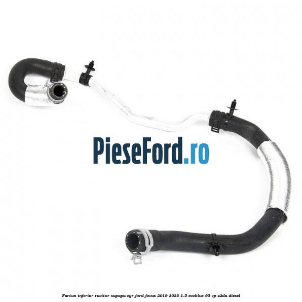 Furtun inferior racitor supapa EGR Ford Focus 2019-2023 1.5 EcoBlue 95 cp Z2DA diesel
