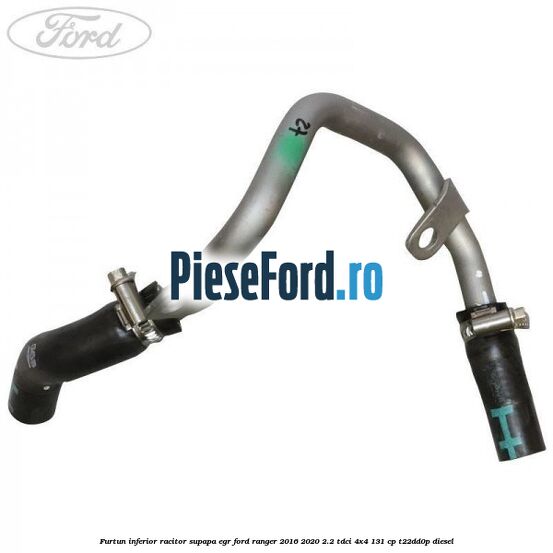 Furtun inferior racitor supapa EGR Ford Ranger 2016-2020 2.2 TDCi 4x4 131 cp Furtun inferior racitor supapa EGR Ford Ranger 2016-2020 2.2 TDCi 4x4 131 cp T22DD0P diesel
