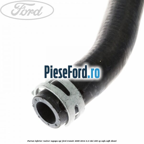 Furtun inferior racitor supapa EGR Ford Transit 2006-2014 3.2 TDCi 200 cp SAFA, SAFB diesel