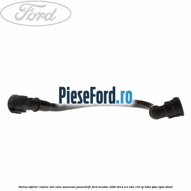Furtun inferior racitor ulei cutie automata Powershift Ford Mondeo 2008-2014 2.0 TDCi 115 cp Furtun inferior racitor ulei cutie automata Powershift Ford Mondeo 2008-2014 2.0 TDCi 115 cp KLBA, LPBA, TYBA diesel