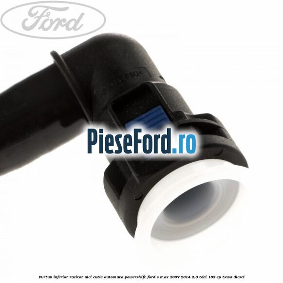 Furtun inferior racitor ulei cutie automata Powershift Ford S-Max 2007-2014 2.0 TDCi 163 cp TXWA diesel
