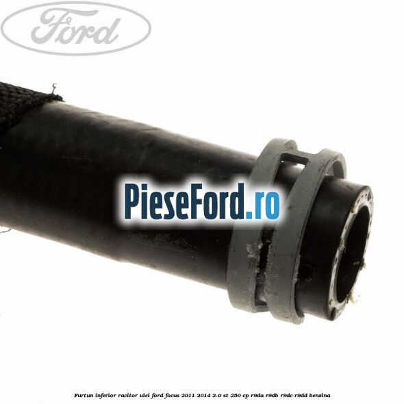 Furtun inferior racitor ulei Ford Focus 2011-2014 2.0 ST 250 cp R9DA, R9DB, R9DC, R9DD benzina
