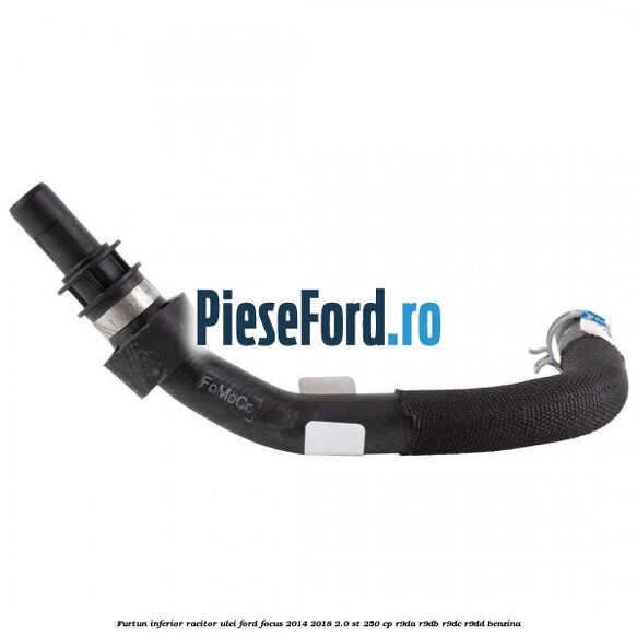 Furtun inferior racitor ulei Ford Focus 2014-2018 2.0 ST 250 cp R9DA, R9DB, R9DC, R9DD benzina