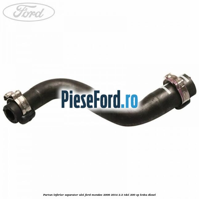 Furtun inferior separator ulei Ford Mondeo 2008-2014 2.2 TDCi 200 cp KNBA diesel