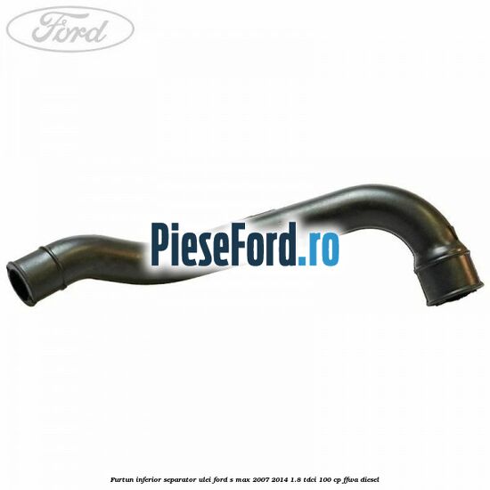 Furtun inferior separator ulei Ford S-Max 2007-2014 1.8 TDCi 100 cp FFWA diesel