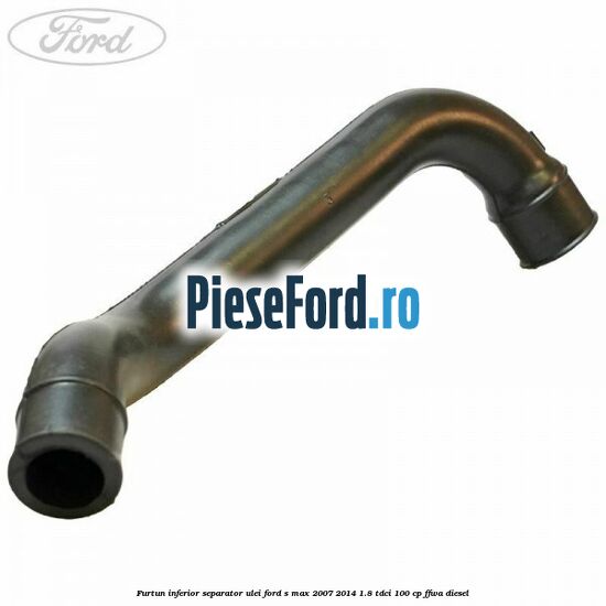 Furtun inferior separator ulei Ford S-Max 2007-2014 1.8 TDCi 100 cp FFWA diesel