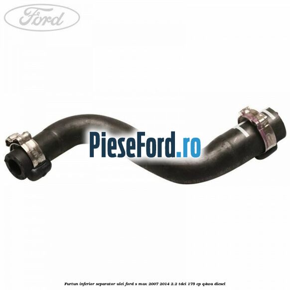 Furtun inferior separator ulei Ford S-Max 2007-2014 2.2 TDCi 175 cp Q4WA diesel