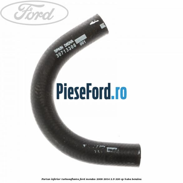 Furtun inferior turbosuflanta Ford Mondeo 2008-2014 2.5 220 cp Furtun inferior turbosuflanta Ford Mondeo 2008-2014 2.5 220 cp HUBA benzina
