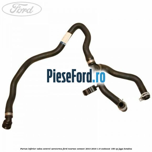 Furtun inferior valva control aeroterma Ford Tourneo Connect 2013-2018 1.6 EcoBoost 150 cp JQGA benzina