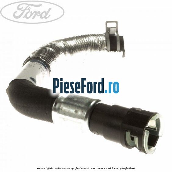 Furtun inferior valva sistem EGR Ford Transit 2000-2006 2.4 TDCi 137 cp H9FA diesel