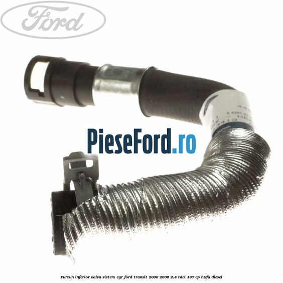 Furtun inferior valva sistem EGR Ford Transit 2000-2006 2.4 TDCi 137 cp H9FA diesel