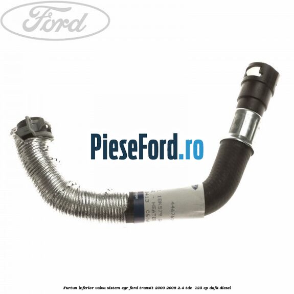 Furtun inferior valva sistem EGR Ford Transit 2000-2006 2.4 TDE  125 cp DOFA diesel