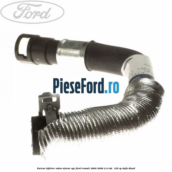Furtun inferior valva sistem EGR Ford Transit 2000-2006 2.4 TDE  125 cp DOFA diesel