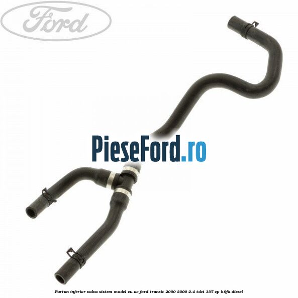 Furtun inferior valva sistem model cu AC Ford Transit 2000-2006 2.4 TDCi 137 cp H9FA diesel
