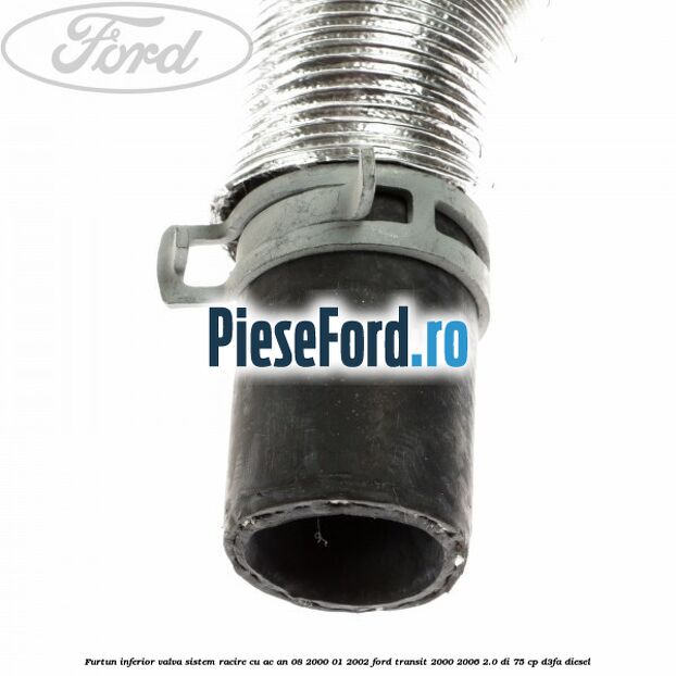 Furtun inferior valva sistem racire cu AC an 08/2000-01/2002 Ford Transit 2000-2006 2.0 DI 75 cp D3FA diesel