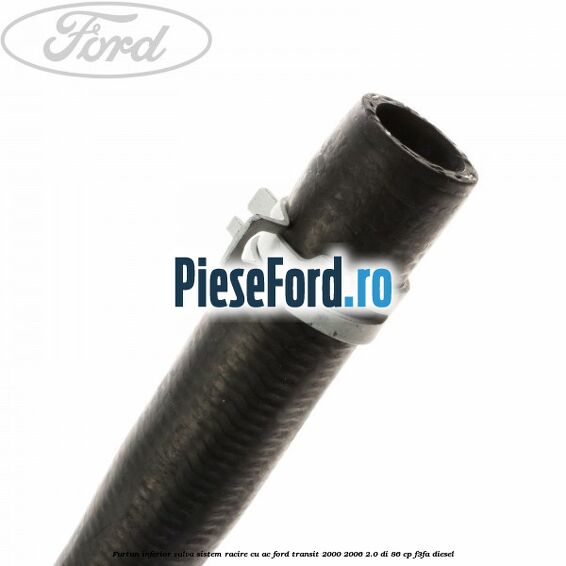 Furtun inferior valva sistem racire cu AC Ford Transit 2000-2006 2.0 DI 86 cp F3FA diesel