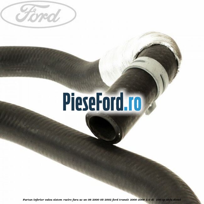 Furtun inferior valva sistem racire fara AC an 08/2000-05/2002 Ford Transit 2000-2006 2.0 DI  100 cp ABFA diesel